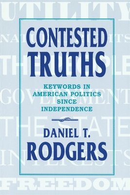 Daniel T. Rodgers - Contested Truths, Häftad
