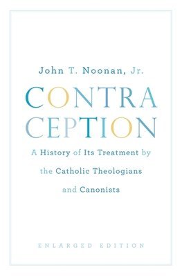 John T. Noonan Jr., Jr. Noonan, John T., John T. Noonan - Contraception, Häftad