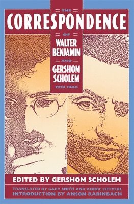 The Correspondence of Walter Benjamin and Gershom Scholem, 1932-1940 1