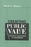 Mark H. Moore - Creating Public Value, Häftad