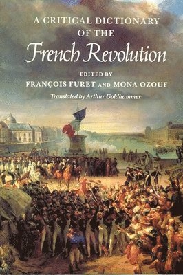 François Furet, Mona Ozouf - Critical Dictionary of the French Revolution, Inbunden