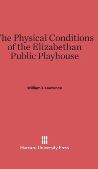 bokomslag The Physical Conditions of the Elizabethan Public Playhouse