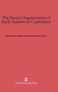bokomslag The Social Organization of Early Industrial Capitalism