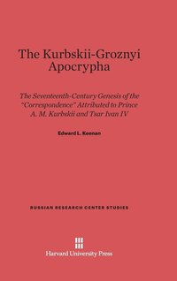 bokomslag The Kurbskii-Groznyi Apocrypha