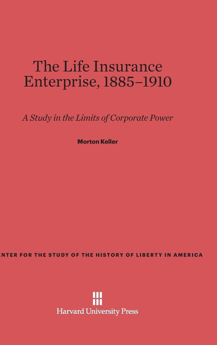 The Life Insurance Enterprise, 1885-1910 1