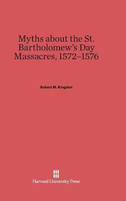 bokomslag Myths about the St. Bartholomew's Day Massacres, 1572-1576