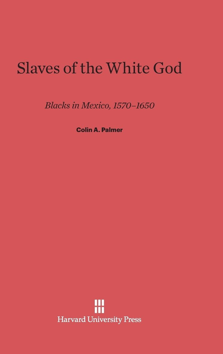 Colin A. Palmer - Slaves of the White God, Inbunden