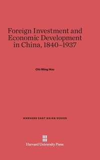 bokomslag Foreign Investment and Economic Development in China, 1840-1937
