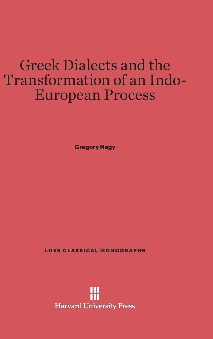Gregory Nagy - Greek Dialects and the Transformation of an Indo-European Process, Inbunden