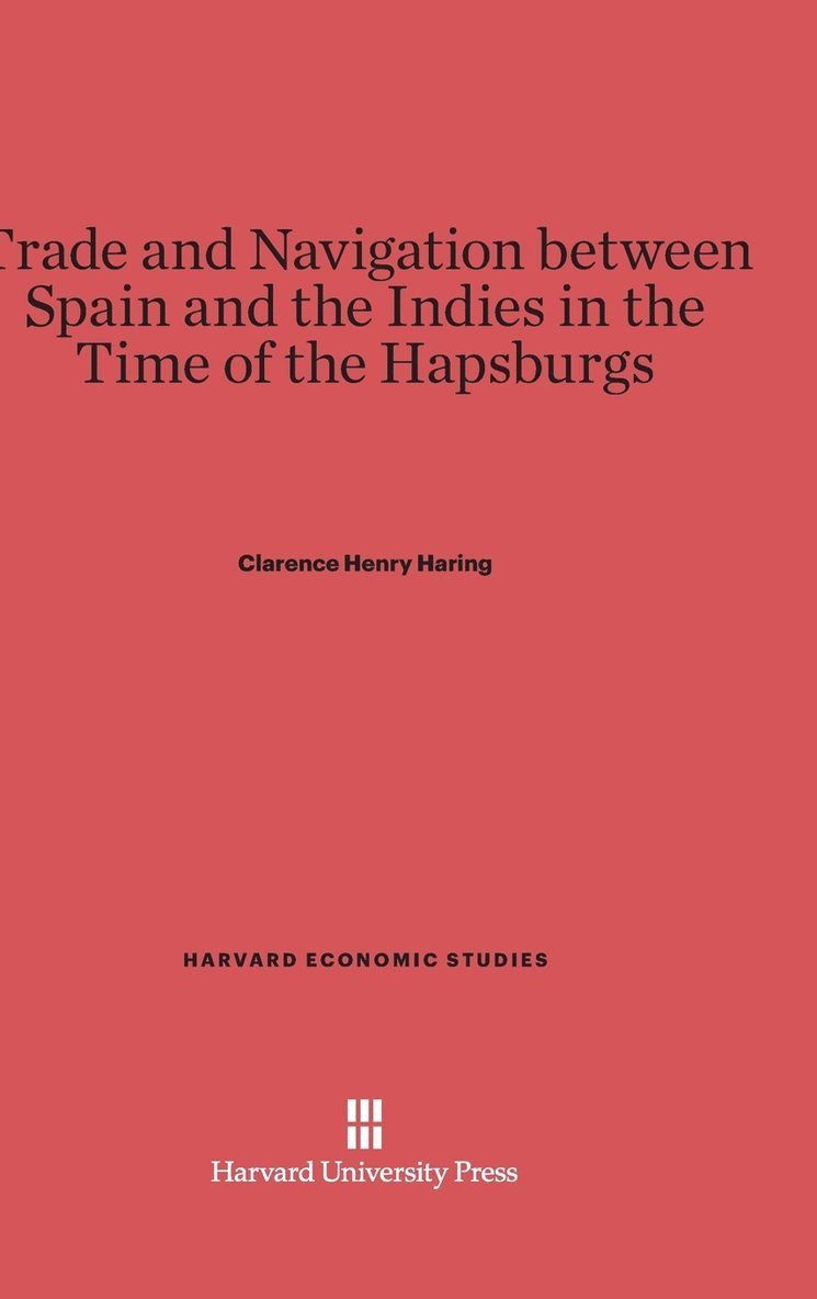 Trade and Navigation Between Spain and the Indies in the Time of the Hapsburgs 1