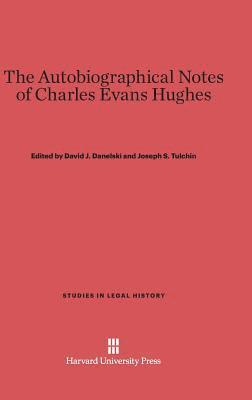 The Autobiographical Notes of Charles Evans Hughes 1