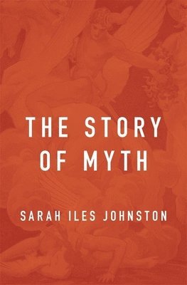 bokomslag The Story of Myth