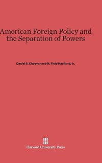 bokomslag American Foreign Policy and the Separation of Powers