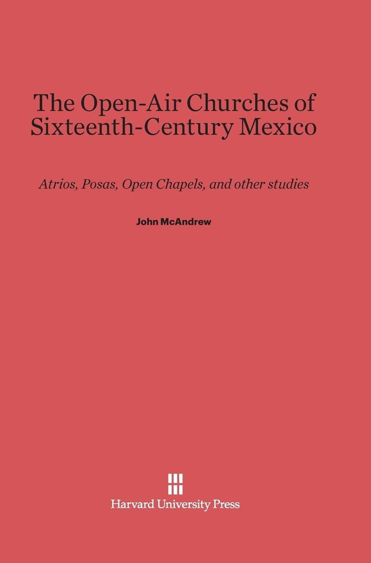 The Open-Air Churches of Sixteenth-Century Mexico 1