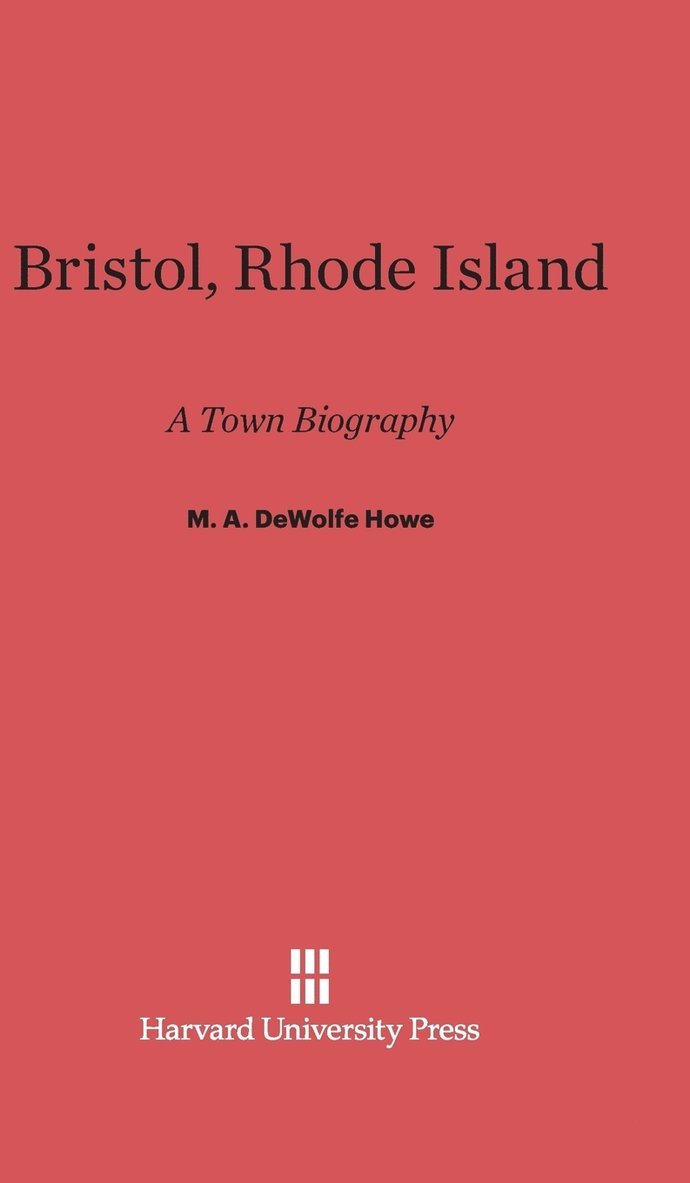 M. A. Dewolfe Howe - Bristol, Rhode Island, Inbunden