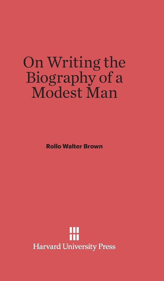 On Writing the Biography of a Modest Man 1