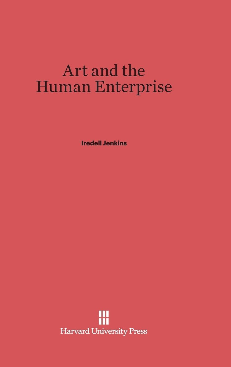 Iredell Jenkins - Art and the Human Enterprise, Inbunden