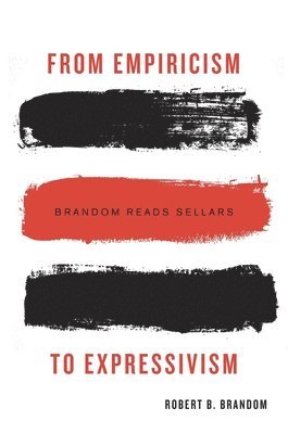 Robert B. Brandom - From Empiricism to Expressivism, Inbunden