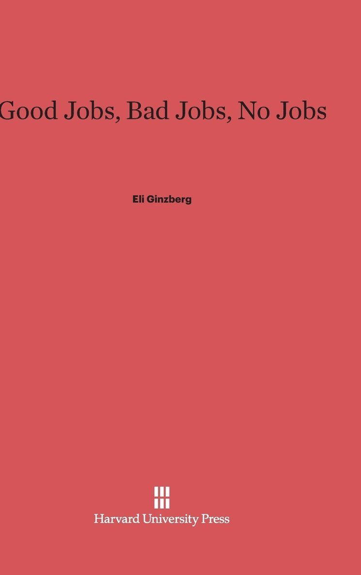Good Jobs, Bad Jobs, No Jobs 1