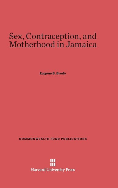 Sex Contraception and Motherhood in Jamaica