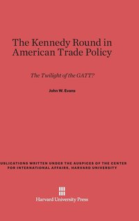 bokomslag The Kennedy Round in American Trade Policy