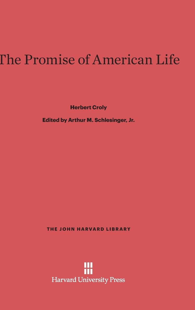 Herbert Croly - The Promise of American Life, Inbunden