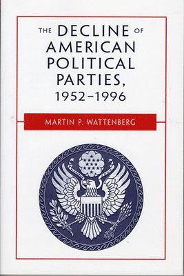 The Decline of American Political Parties, 1952-1996 1