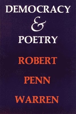 Robert Penn Warren - Democracy and Poetry, Häftad