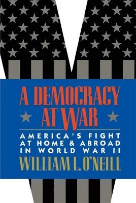 William L. O'Neill - Democracy at War, Häftad