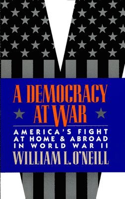 William L. O'Neill - Democracy at War, Häftad