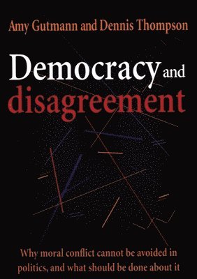 Amy Gutmann, Dennis F. Thompson - Democracy and Disagreement, Häftad
