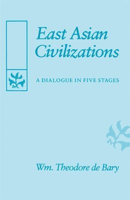 Wm. Theodore de Bary - East Asian Civilizations, Häftad