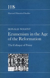 bokomslag Ecumenism in the Age of the Reformation