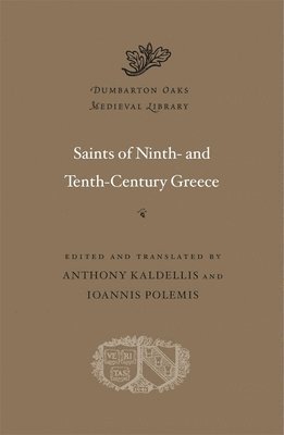 Anthony Kaldellis - Saints of Ninth- and Tenth-Century Greece, Inbunden