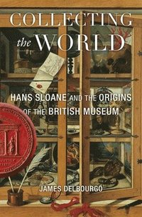 bokomslag Collecting the World: Hans Sloane and the Origins of the British Museum