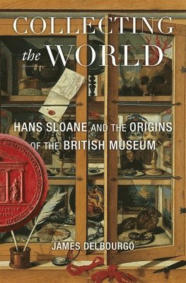 bokomslag Collecting the World: Hans Sloane and the Origins of the British Museum