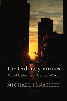 Michael Ignatieff - Ordinary Virtues, Häftad