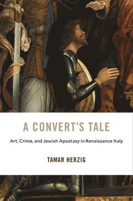 Tamar Herzig - Convert’s Tale, Inbunden