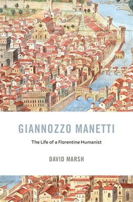 David Marsh - Giannozzo Manetti, Inbunden