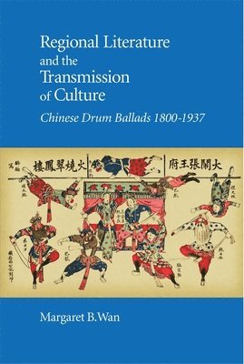 Margaret B. Wan - Regional Literature and the Transmission of Culture, Inbunden