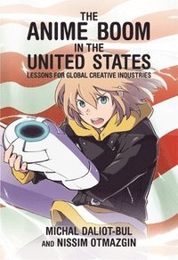 bokomslag The Anime Boom in the United States