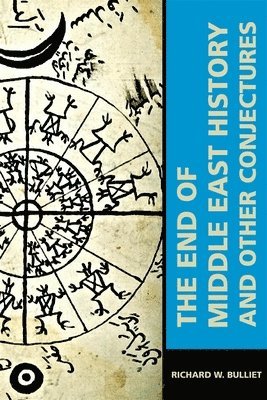 bokomslag The End of Middle East History and Other Conjectures