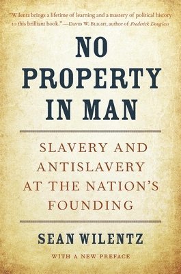 Sean Wilentz - No Property in Man, Häftad