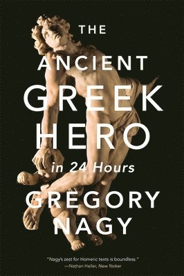 Gregory Nagy - Ancient Greek Hero in 24 Hours, Häftad