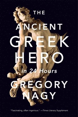 bokomslag The Ancient Greek Hero in 24 Hours