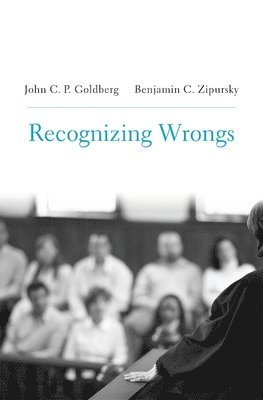 John C. P. Goldberg, Benjamin C. Zipursky - Recognizing Wrongs, Inbunden