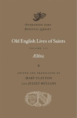 Old English Lives of Saints: Volume III 1