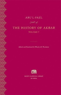 Abu'l-Fazl, Wheeler M. Thackston, Wheeler M Thackston - The History of Akbar, Volume 7, Inbunden
