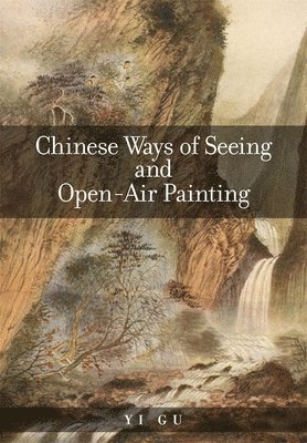 bokomslag Chinese Ways of Seeing and Open-Air Painting