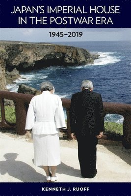 Kenneth J. Ruoff - Japan’s Imperial House in the Postwar Era, 1945–2019, Inbunden